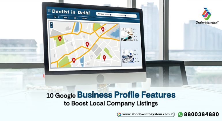 10 Google Business Profile Features to Boost Local Company Listings